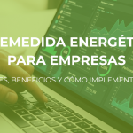 Telemedida energética para empresas: qué es, beneficios y cómo implementarla